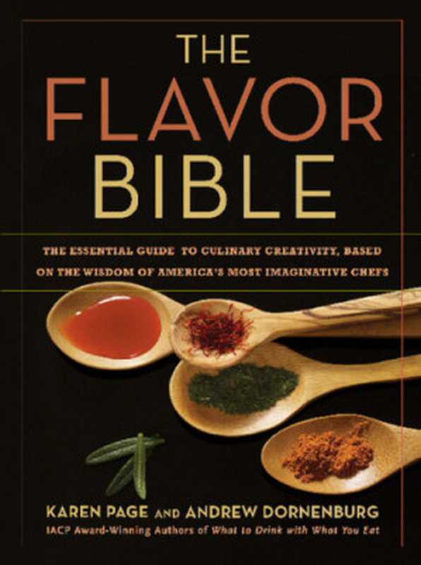 The Flavor Bible： The Essential Guide to Culinary Creativity， Based on the Wisdom of America