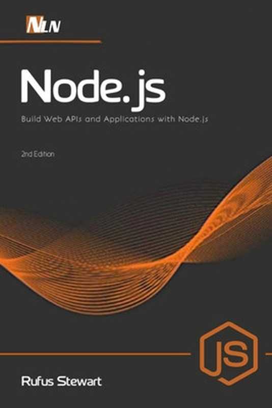 Node.js： Build Web APIs and Applications With Node.js（Rufus Stewart）（Independently published; MEM Lnc 2020）