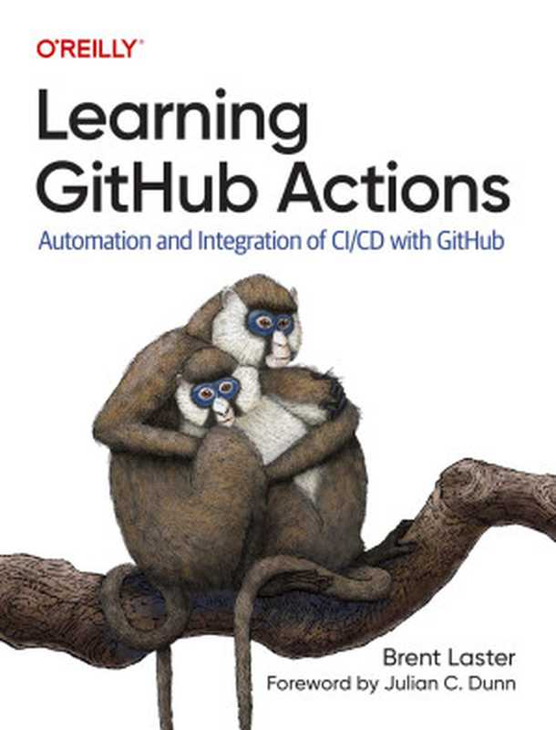 Learning GitHub Actions： Automation and Integration of CI CD with GitHub（Brent Laster）（O