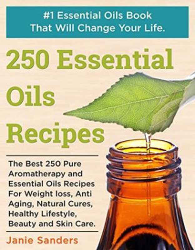 Essential Oils Recipes（Janie Sanders）（Createspace Independent Publishing Platform 2017）