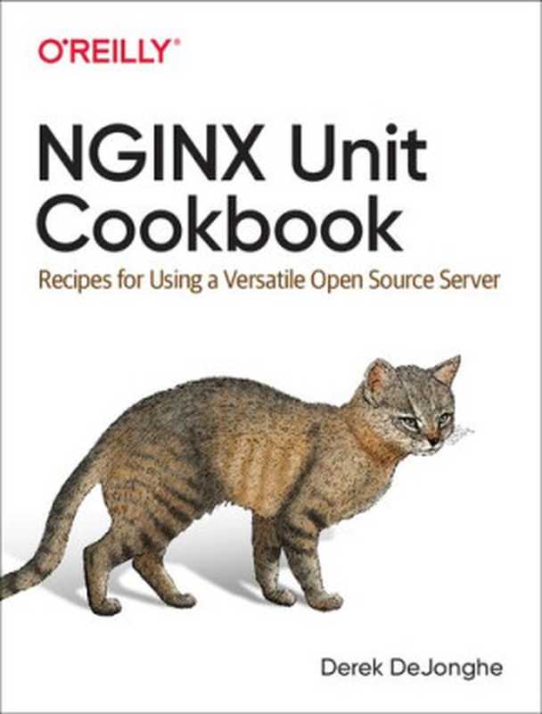 NGINX Unit Cookbook： Recipes for Using a Versatile Open Source Server（Derek DeJonghe）（O