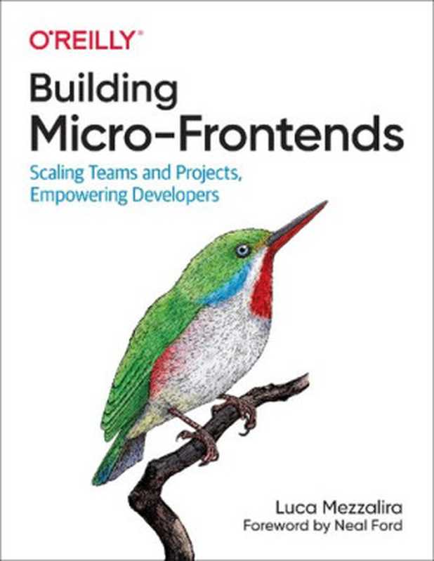 Building Micro-Frontends： Scaling Teams and Projects Empowering Developers（Luca Mezzalira）（O