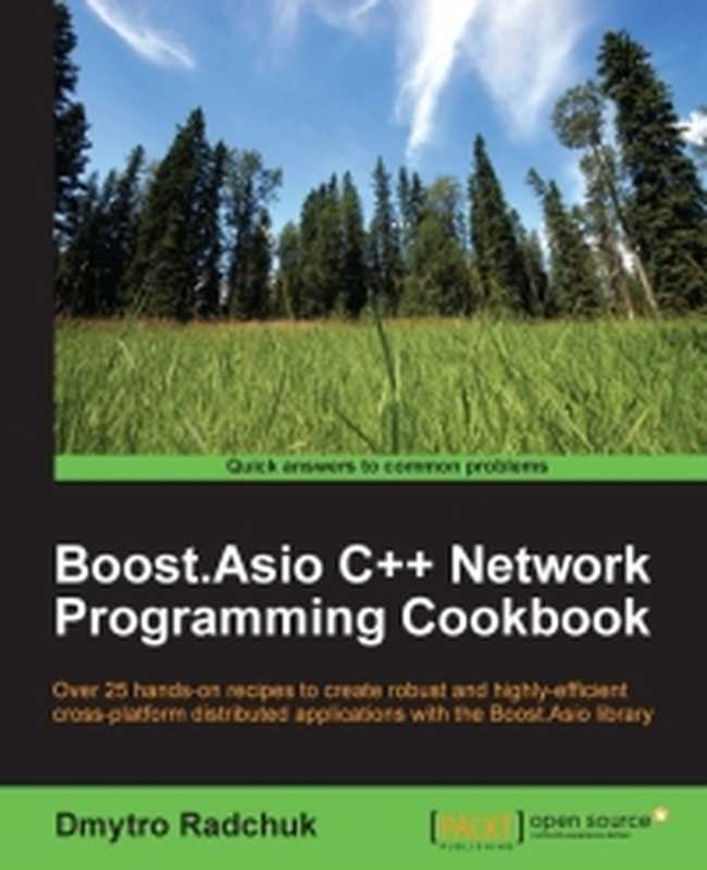 Boost.Asio C++ Network Programming Cookbook： Over 25 hands-on recipes to create robust and highly-efficient cross-platform distributed applications with the Boost.Asio library（Dmytro Radchuk）（Packt Publishing 2016）