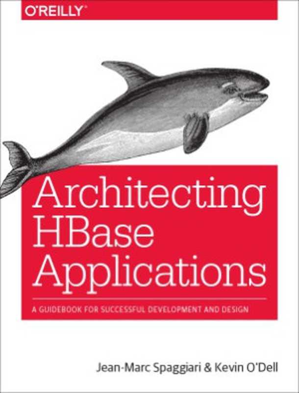 Architecting HBase Applications A Guidebook for Successful Development and Design（Jean-Marc Spaggiari， Kevin O