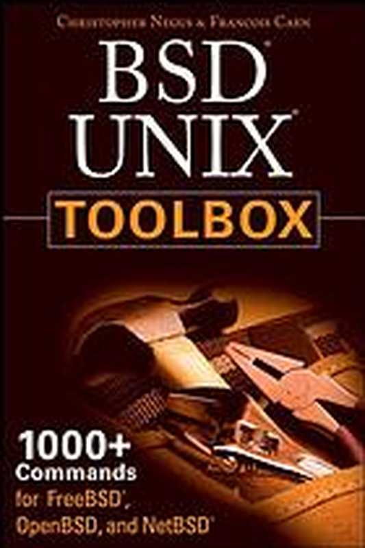 BSD UNIX toolbox ： 1000+ commands for FreeBSD， OpenBSD， and NetBSD power users（Chris Negus; François Caen）（Wiley Pub 2008）