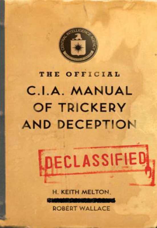 The Official C.I.A. Manual of Trickery and Deception（Melton H. Keith， Wallace Robert）（HarperCollins 2009）