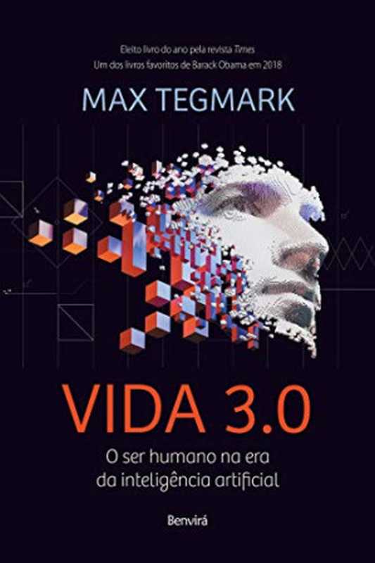 Vida 3.0： o ser humano na era da inteligência artificial（Max Tegmark）（Benvirá 2020）