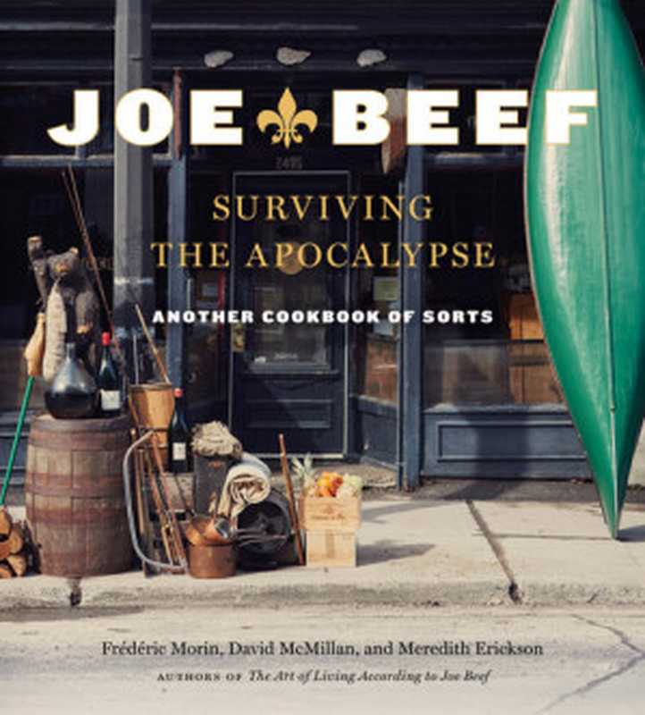 Joe Beef： Surviving the Apocalypse（Frederic Morin， David McMillan， Meredith Erickson）（Knopf 2018）