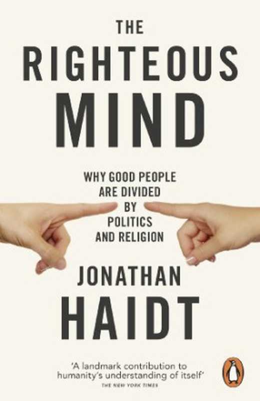 The Righteous Mind  Why Good People are Divided by Politics and Religion（Jonathan Haidt）（Penguin Books Ltd 2013）