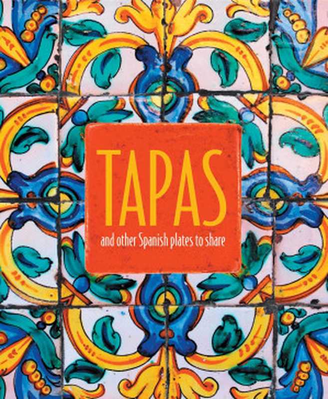 Tapas： and other Spanish plates to share（Ryland Peters & Small）（Ryland Peters & Small 2021）