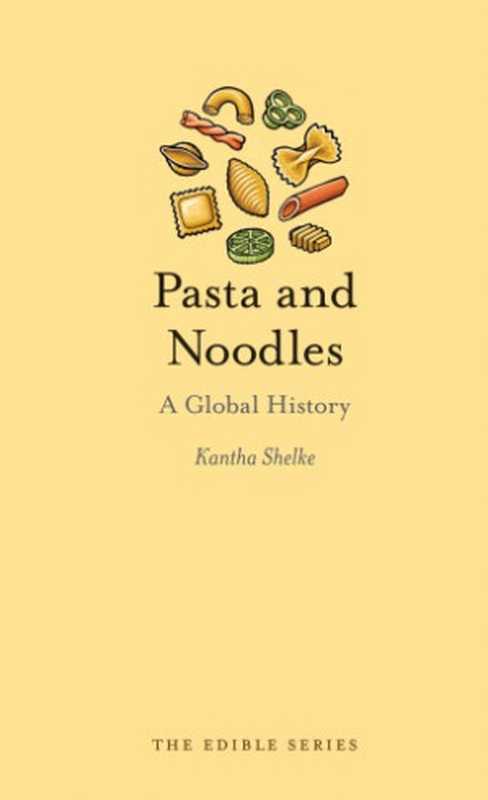 Pasta and Noodles： A Global History（Kantha Shelke）（Reaktion Books 2016）