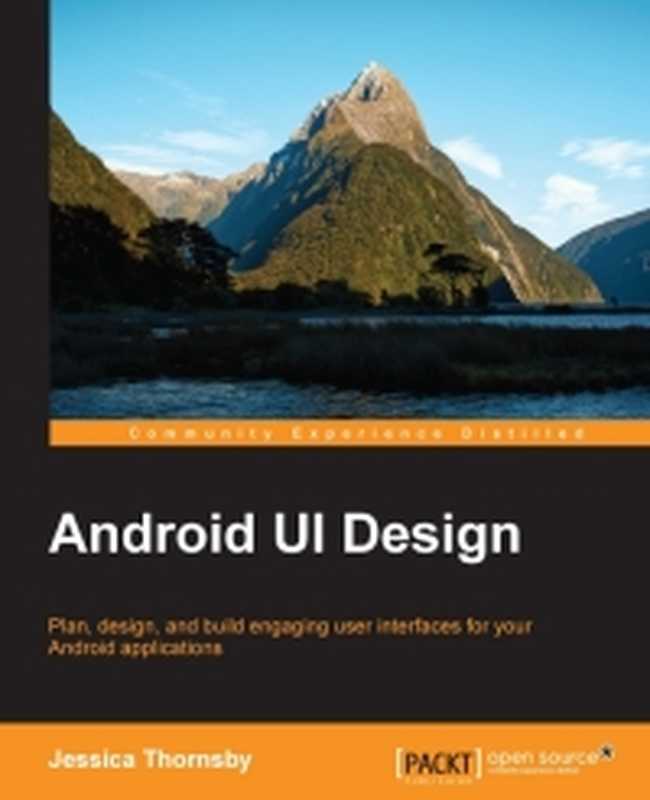 Android UI Design： Plan， design， and build engaging user interfaces for your Android applications（Jessica Thornsby）（Packt Publishing 2016）