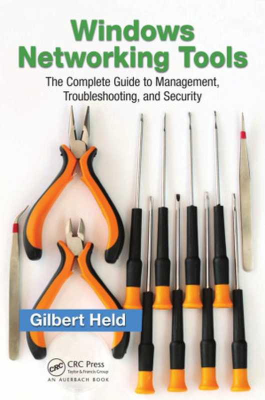 Windows networking tools ： the complete guide to management， troubleshooting， and security（Gilbert Held）（CRC Press 2013）