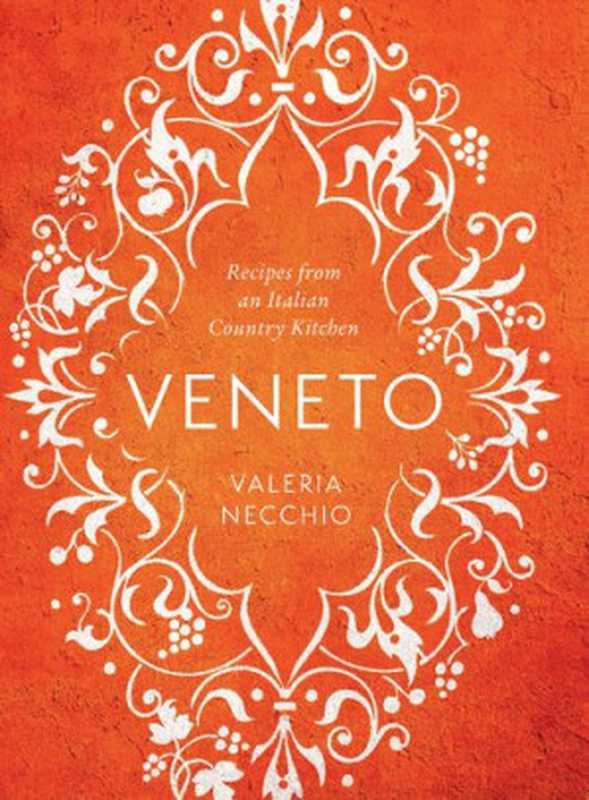 Veneto Recipes from an Italian country kitchen（Valeria Necchio）（Guardian Faber Publishing 2017）