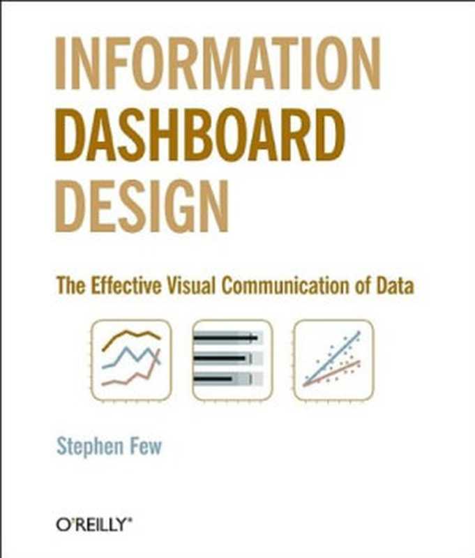 Information Dashboard Design： The Effective Visual Communication of Data（Stephen Few）（O