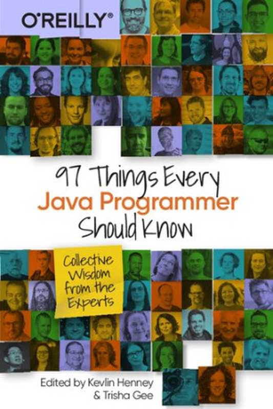 97 Things Every Java Programmer Should Know： Collective Wisdom from the Experts（Kevlin Henney (editor)， Trisha Gee (editor)）（O