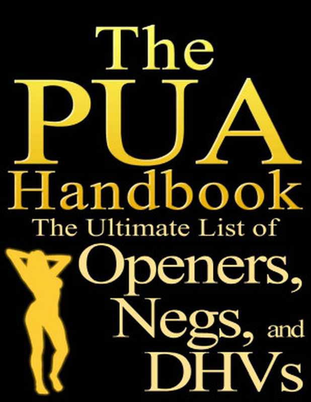 The PUA Handook  The Ultimate List of Openers  Negs  and DHVs（Imitari Books）（2013）