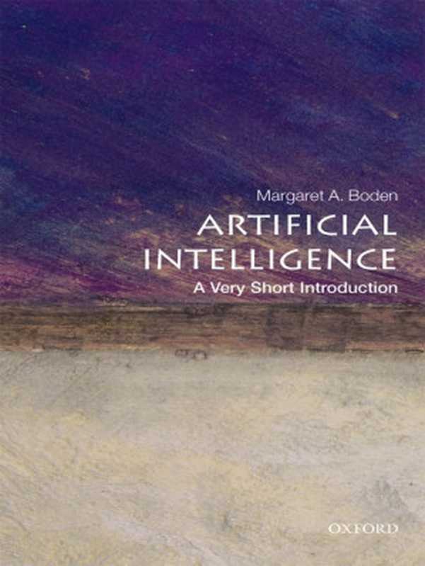 Artificial Intelligence： A Very Short Introduction（Margaret A. Boden）