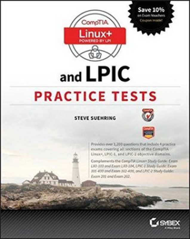 Comptia Linux+ and LPIC Practice Tests： Exams LX0-103 LPIC-1 101-400， LX0-104 LPIC-1 102-400， LPIC-2 201， and LPIC-2 202（Steven Suehring）（Sybex 2017）