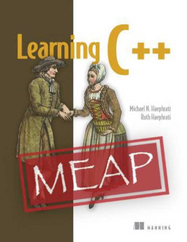 Learning C++ (MEAP V05)（Michael Haephrat， Ruth Haephrati）（Manning Publications 2023）