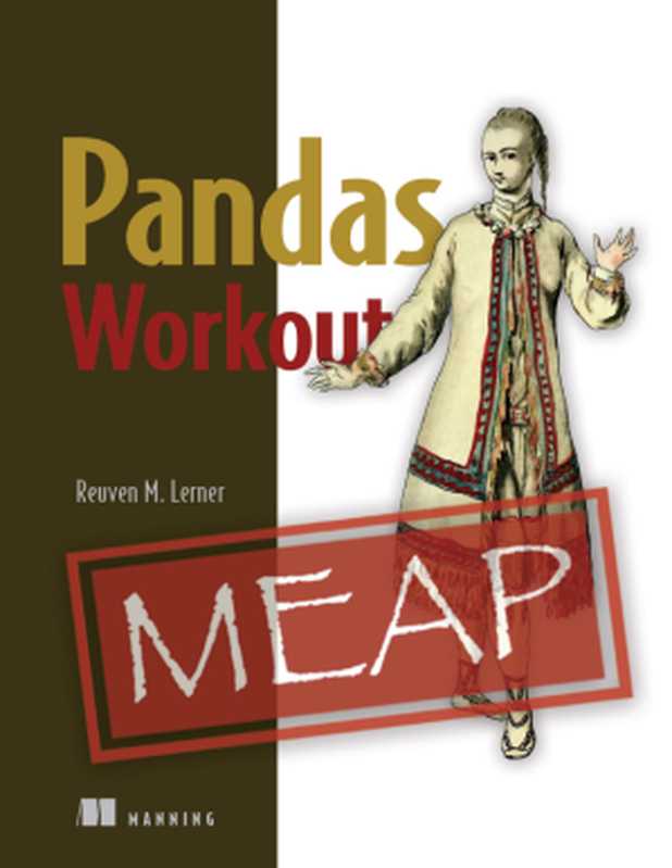 Pandas Workout (MEAP V06)（Reuven Lerner）（Manning Publications 2022）