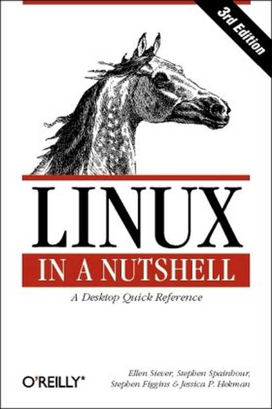 Linux in a Nutshell 6th Edition（Ellen Siever， Stephen Figgins， Robert Love， Arnold Robbins）（O