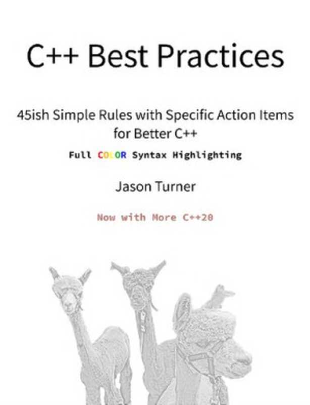 C++ Best Practices： 45ish Simple Rules with Specific Action Items for Better C++（J. Turner）（2022）