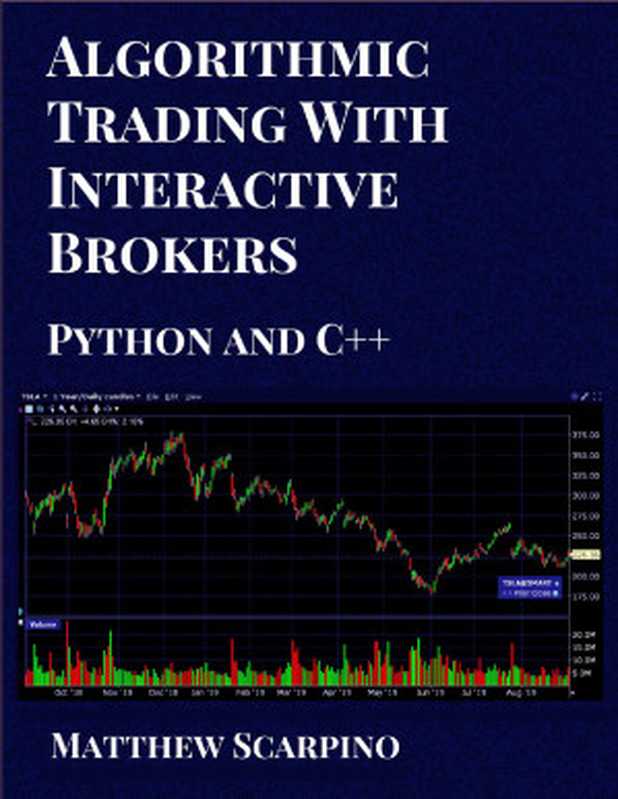 Algorithmic Trading with Interactive Brokers (Python and C++)（Scarpino， Matthew [Scarpino， Matthew]）（Matthew Scarpino 2019）