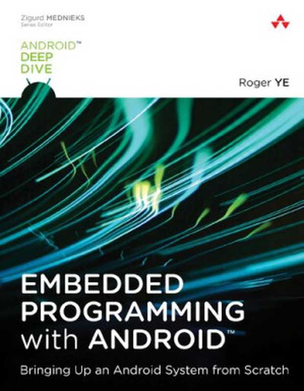 Embedded Programming with Android™： Bringing Up an Android System from Scratch（Roger Ye）（2015）