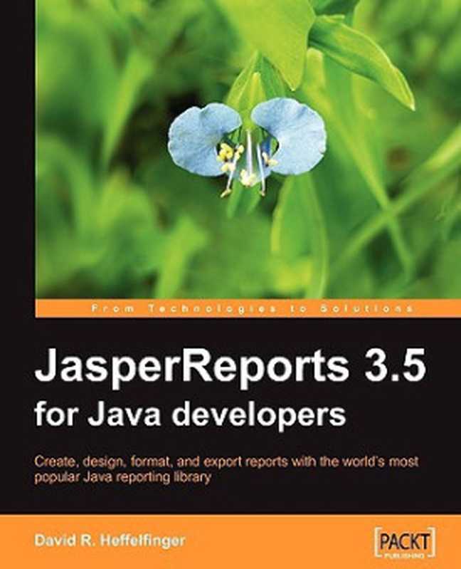 JasperReports 3.5 for Java developers - create， design， format and export reports with the world