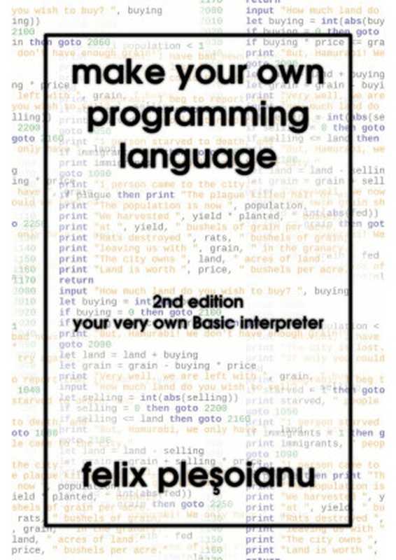 Make Your Own Programming Language（Felix Pleşoianu [Pleşoianu， Felix]）（2016）