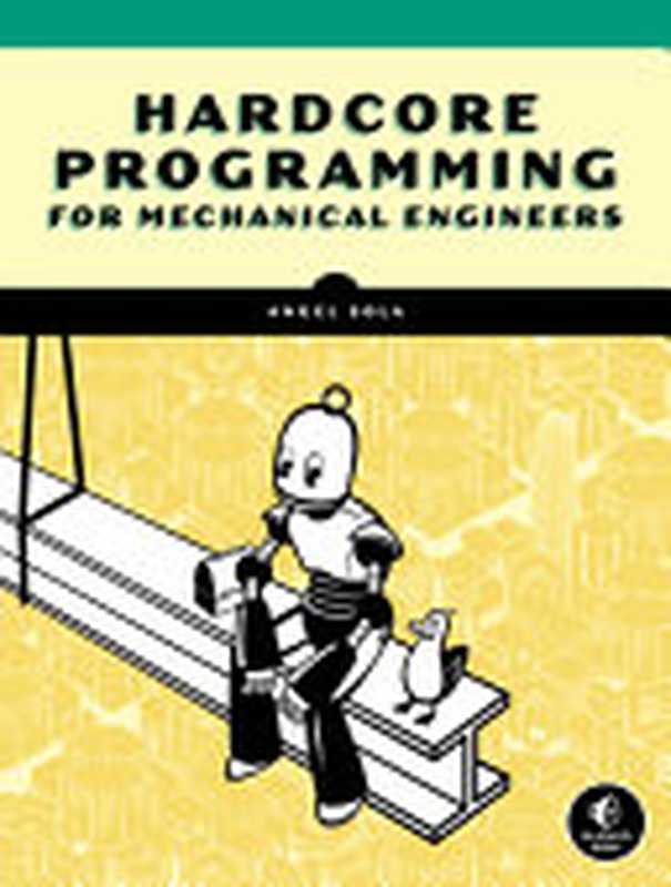 Hardcore Programming for Mechanical Engineers（Angel Sola Orbaiceta）（No Starch Press 2021）