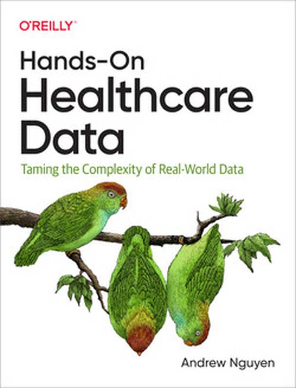 Hands-On Healthcare Data： Taming the Complexity of Real-World Data（Andrew Nguyen）（O