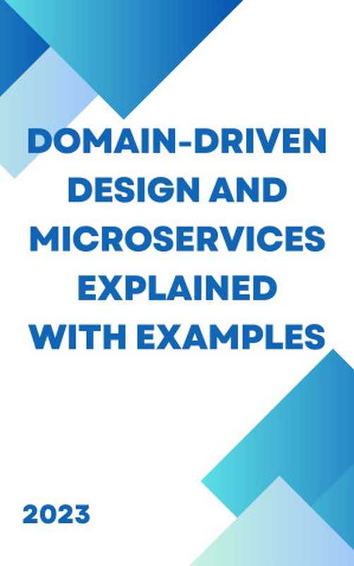 Domain-Driven Design And Microservices Explained with Examples（Sandeep Jagtap）（Leanpub 2023）