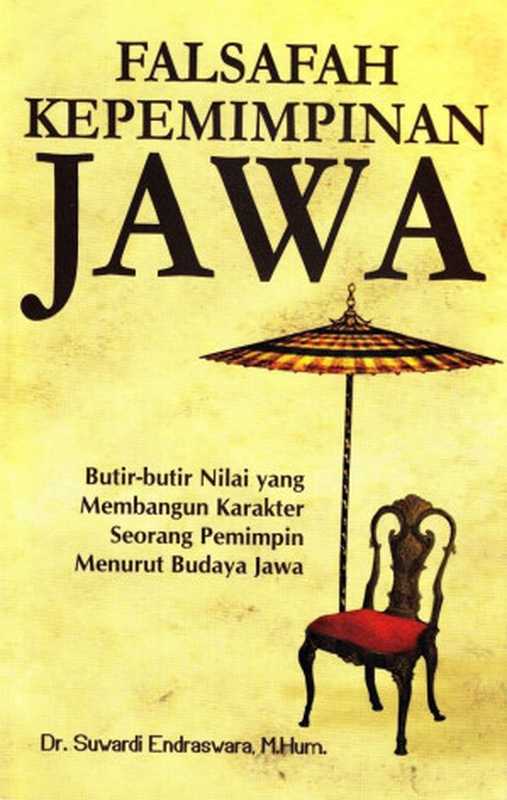 Falsafah Kepemimpinan Jawa（Dr. Suwardi Endraswara， M.Hum.）（Narasi 2013）