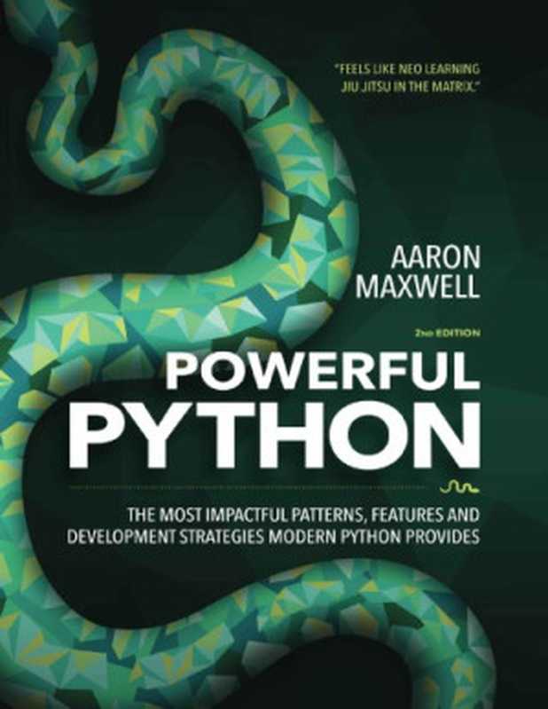 Powerful Python： the most impactful patterns， features and development strategies modern Python provides（Maxwell， Aaron）（Powerful Python Press 2017）