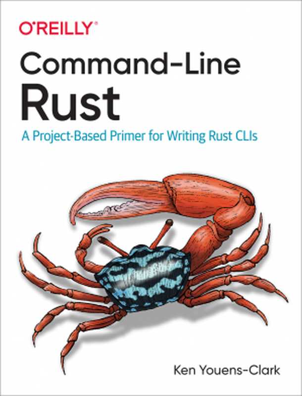 Command-Line Rust： A Project-Based Primer for Writing Rust CLIs（Ken Youens-Clark）（O