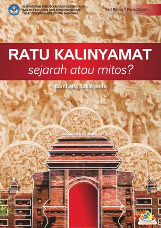 Ratu Kalinyamat： Sejarah atau Mitos （Bambang Sulistyanto）（Pusat Penelitian Arkeologi Nasional 2019）