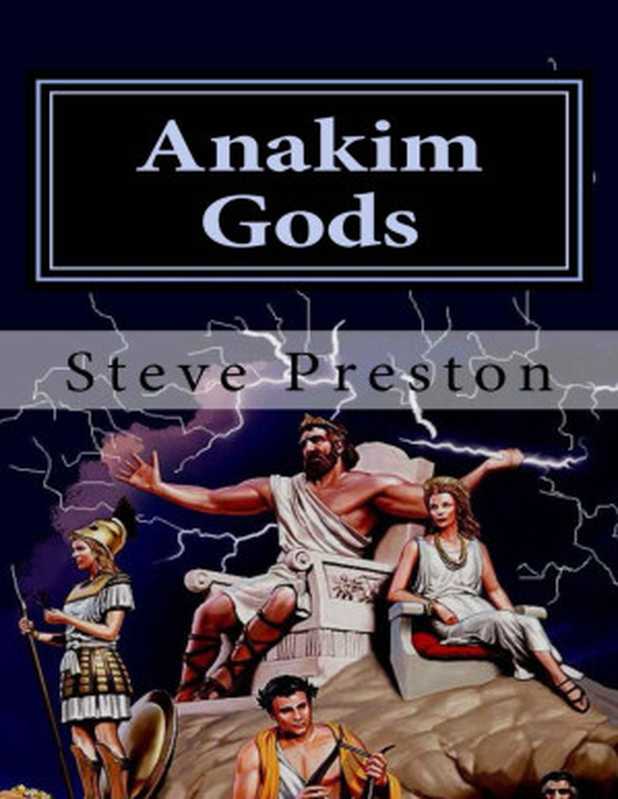 Anakim Gods： History of Gods that Ruled the World（Steve Preston）（2014）