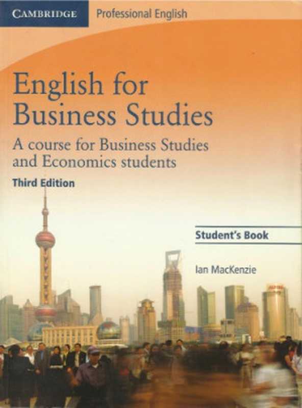 English for Business Studies： A course for business studies and economics students - student’s edition (3 ed)（Ian MacKenzie）（Cambridge 2010）