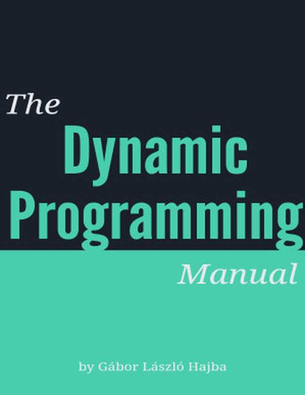 The Dynamic Programming Manual： Mastering Efficient Solutions（Gábor László Hajba）（2023）