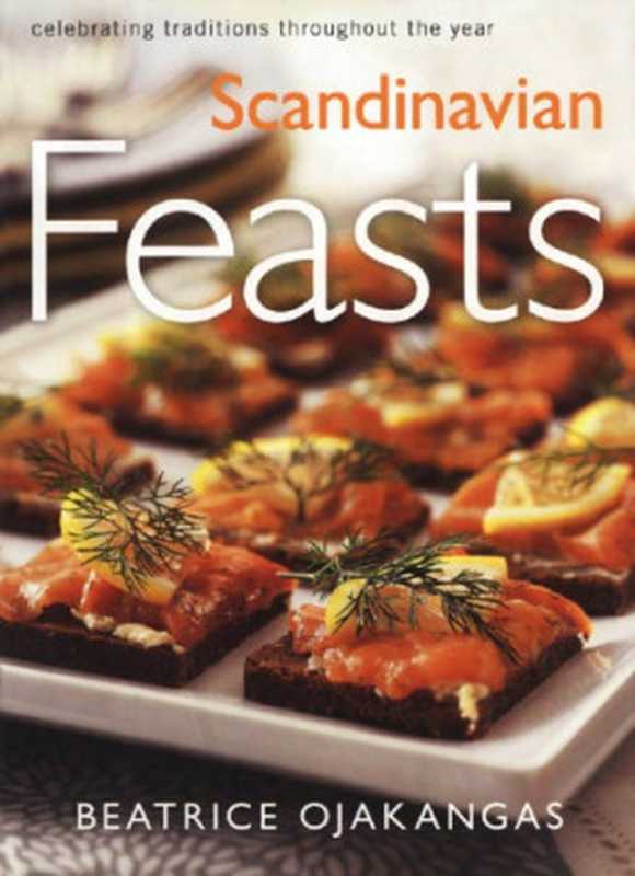 Scandinavian Feasts： Celebrating traditions throughout the year（Beatrice Ojakangas）（Univ. of Minnesota Press 2003）