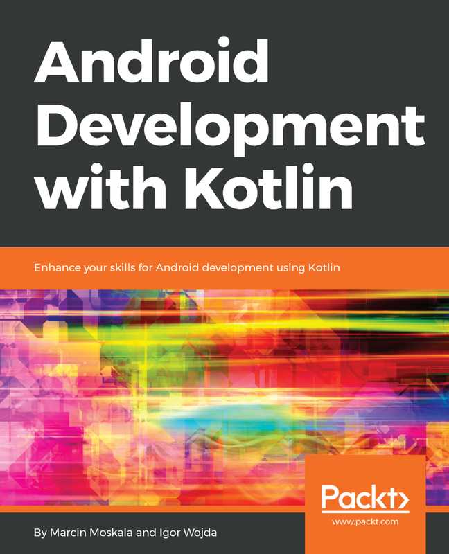 Android development with Kotlin： learn Android application development with the extensive features of Kotlin（Moskala， Marcin; Wojda， Igor）（Packt Publishing 2017）