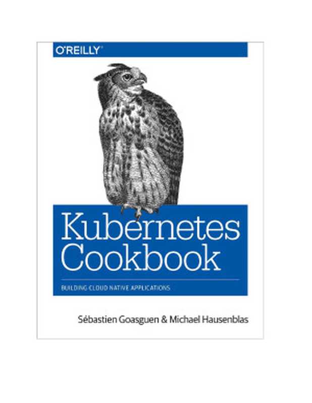 Kubernetes Cookbook（Sébastien Goasguen & Michael Hausenblas）（O