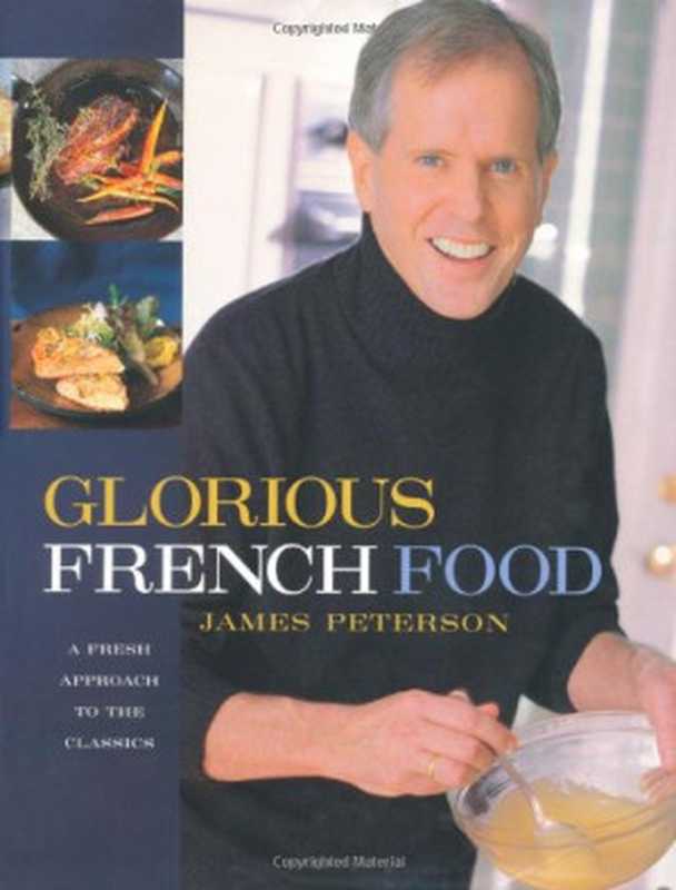 Glorious French Food： A Fresh Approach to the Classics（James Peterson）（John Wiley & Sons 2002）