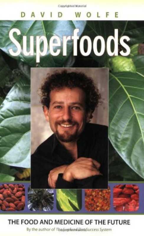 Superfoods - The Food and Medicine of the Future（David Wolfe）（North Atlantic Books 2009）