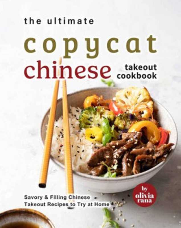 The Ultimate Copycat Chinese Takeout Cookbook（Olivia Rana）（Independently 2022）