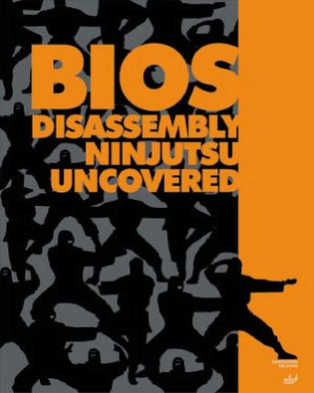 BIOS Disassembly Ninjutsu Uncovered（Darmawan Mappatutu Salihun）（A-List Publishing 2006）