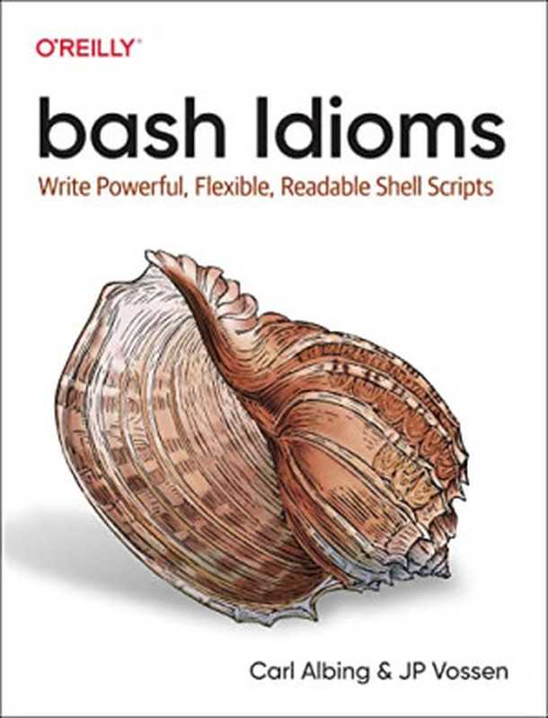 Bash Idioms（Carl Albing， J P Vossen）（O