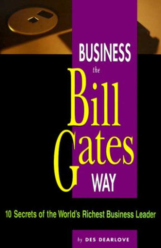 Business the Bill Gates Way  10 Secrets of the World